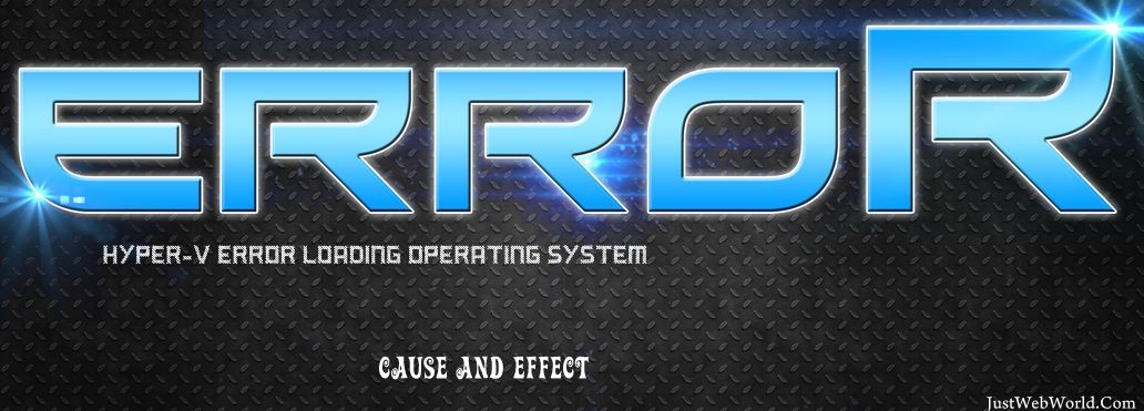 Hyper-V Error Loading Operating System - Cause and Effect