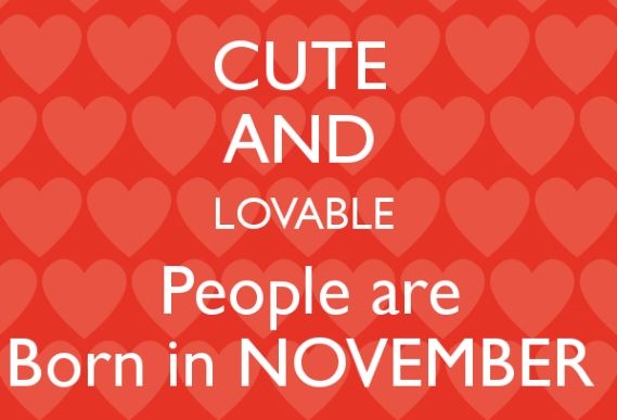 Cute and Lovable People are Born in November