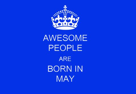 Awesome People are Born In May