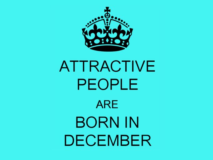 Attractive People are Born In December