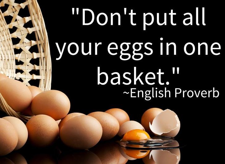 Don’t keep all your eggs in same basket