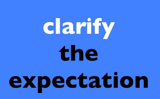 Clarify the expectations
