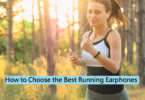 Choose the Best Running Earphones