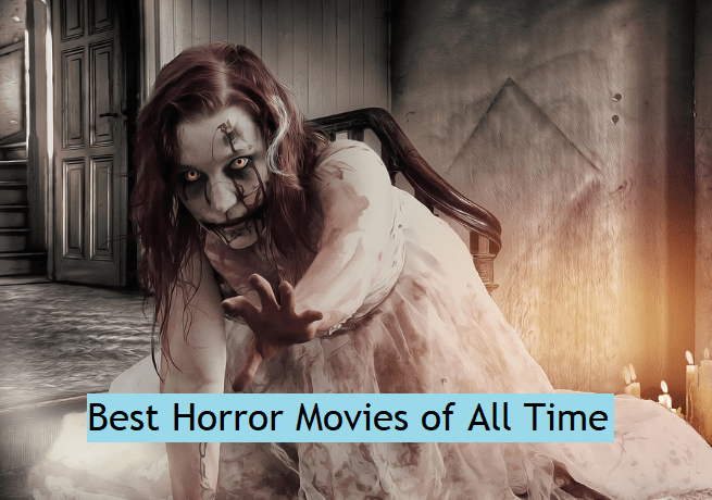 Scariest Horror Movies of All Time