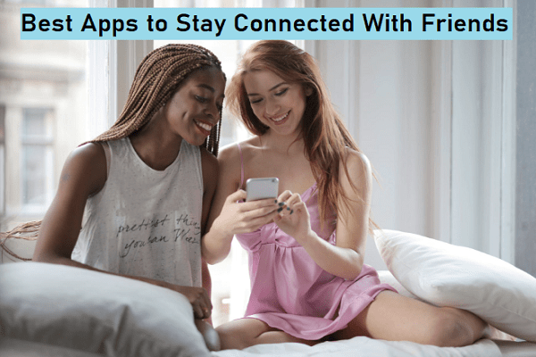 Best Apps to Stay Connected
