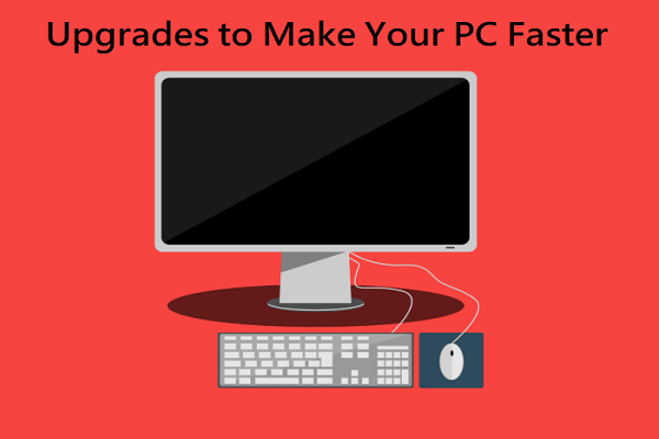 Upgrades to Make Your PC Faster