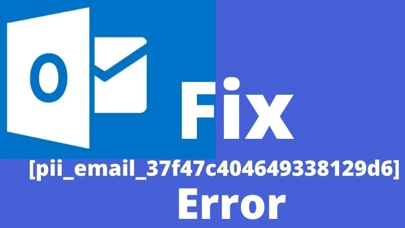 [Pii_email_37f47c404649338129d6] Error In Outlook
