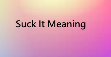 Suck It Meaning