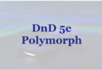 DnD 5e Polymorph Explained