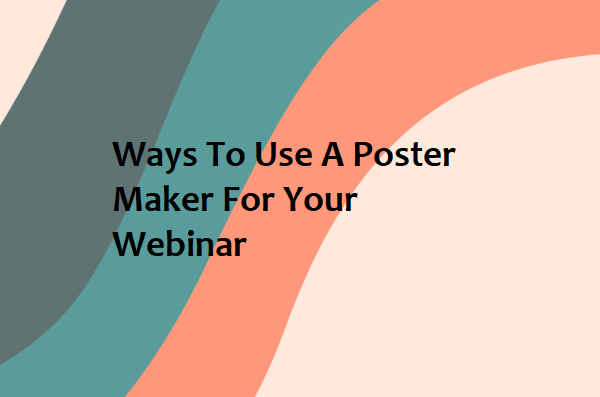 Use A Poster Maker For Your Webinar