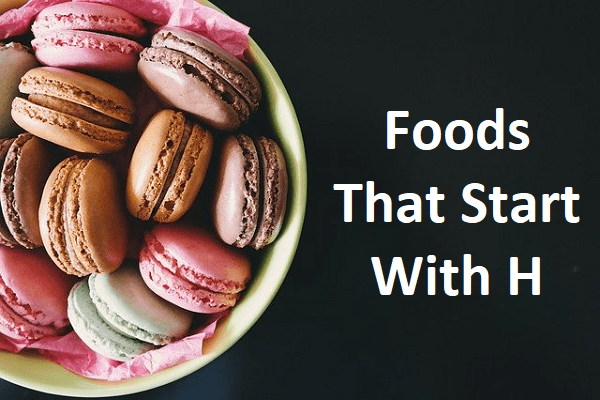 Foods That Start With H