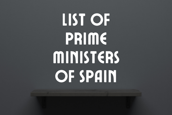 List Of Prime Ministers Of Spain