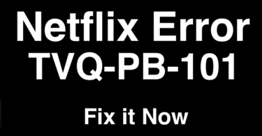 How to Fix TVQ-PB-101 Error On Netflix