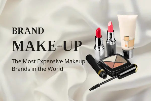 Most Expensive Makeup Brands