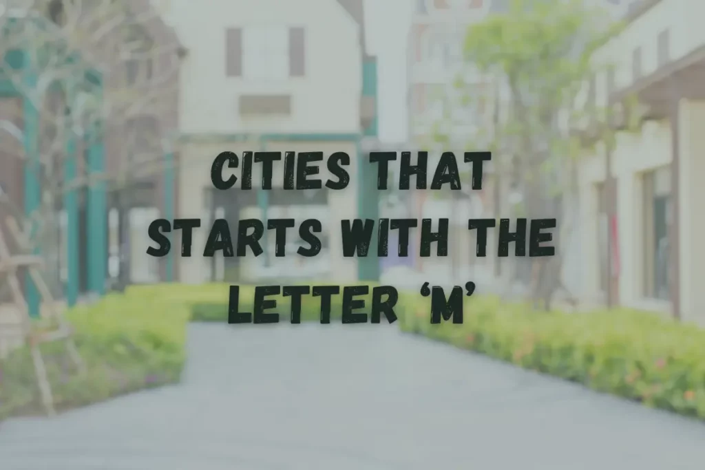From Magnificent to Modern Cities That Start With M Await
