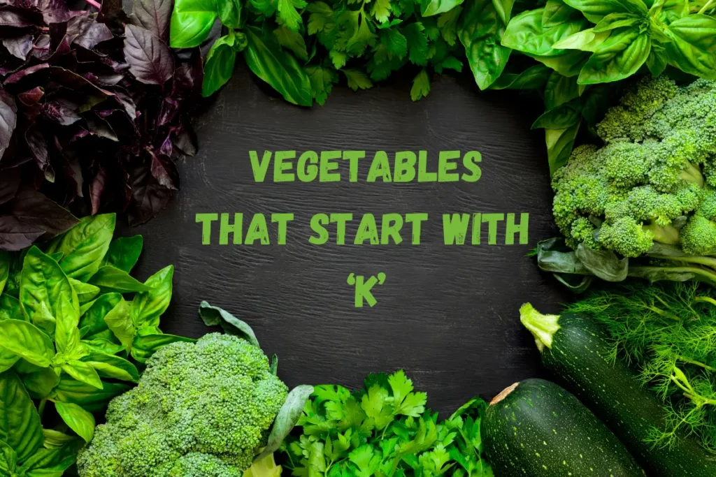 Uncover the Hidden Gems A Definitive List of Vegetables That Start With K