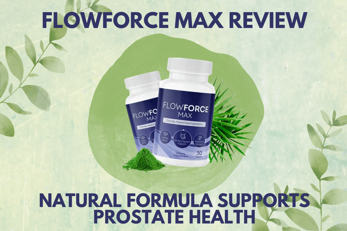 FlowForce Max Review - Natural Formula Supports Prostate Health